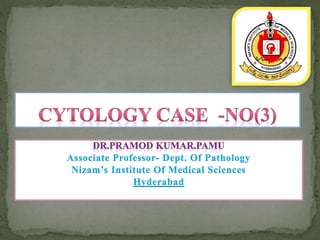 Associate Professor- Dept. Of Pathology
Nizam’s Institute Of Medical Sciences
Hyderabad
 