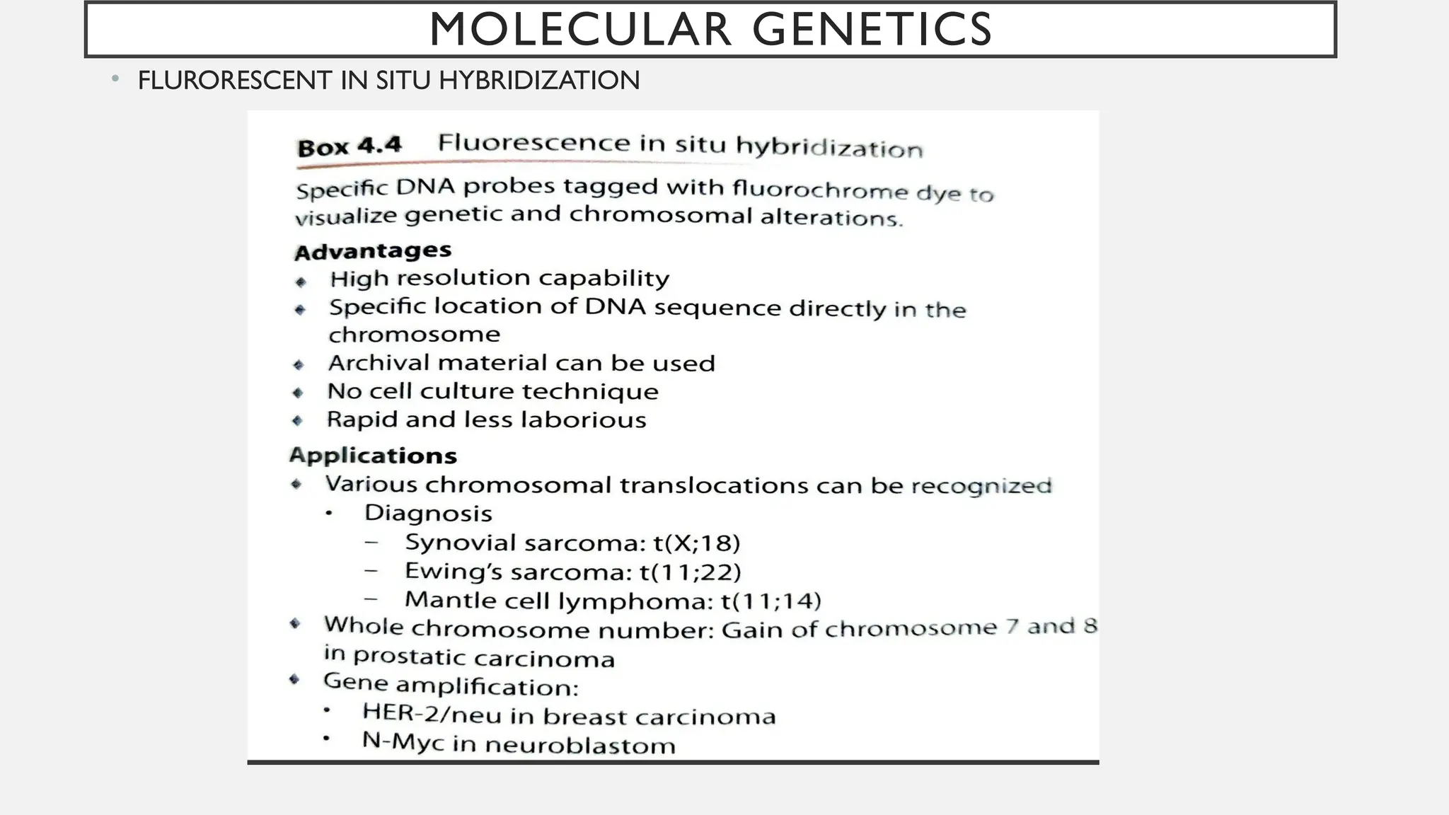 MOLECULAR GENETICS
• FLURORESCENT IN SITU HYBRIDIZATION
 