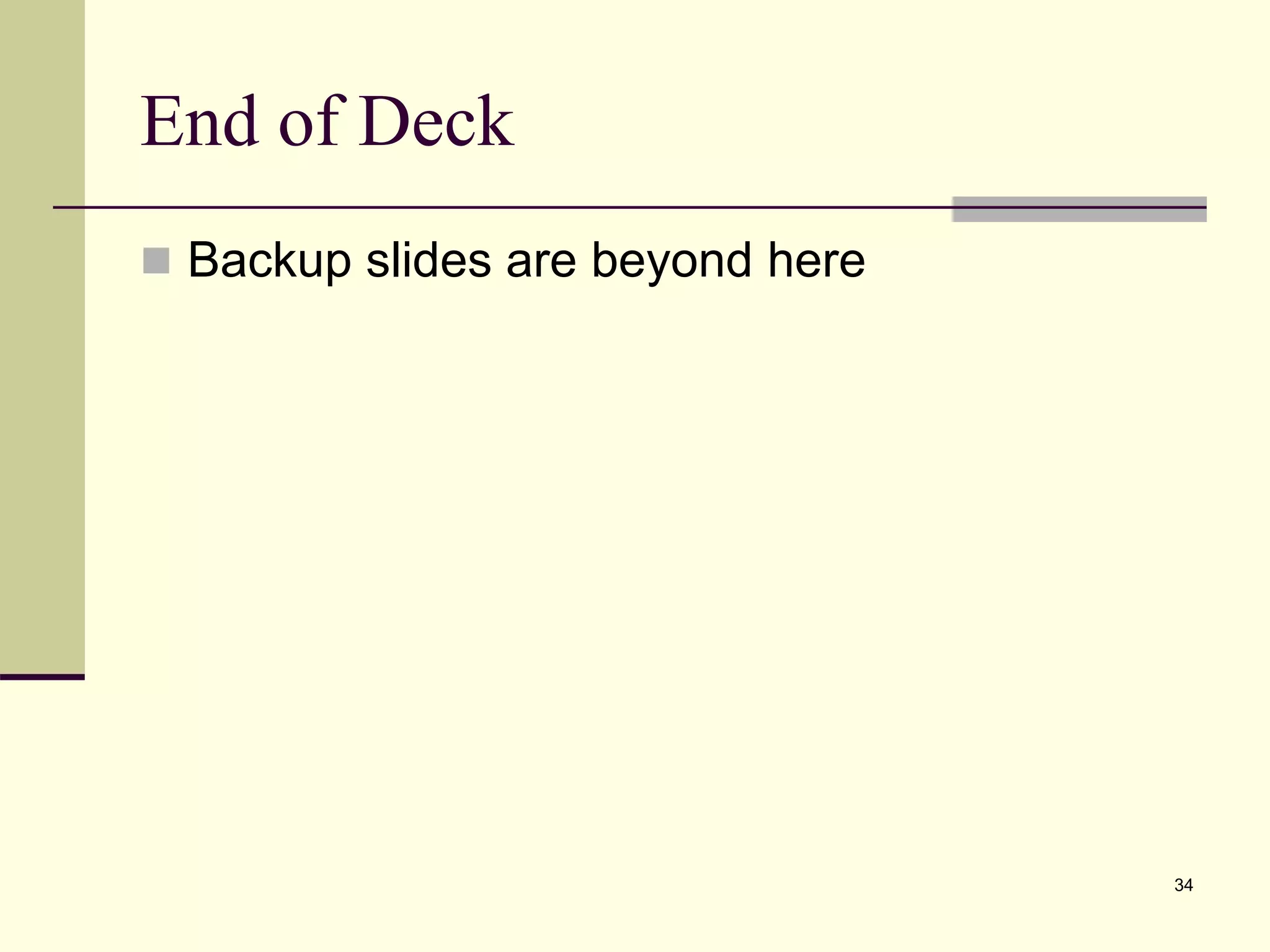 End of Deck
 Backup slides are beyond here
34
 