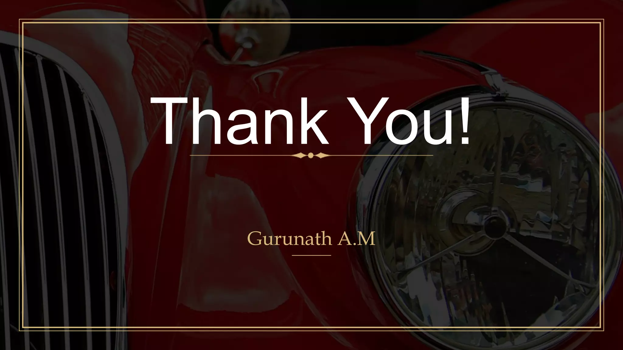 Thank You!
Gurunath A.M
 