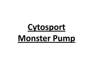 Cytosport
Monster Pump
 