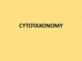 Cytotaxonomy | PPTX
