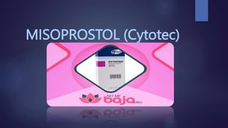 MISOPROSTOL (Cytotec)
 