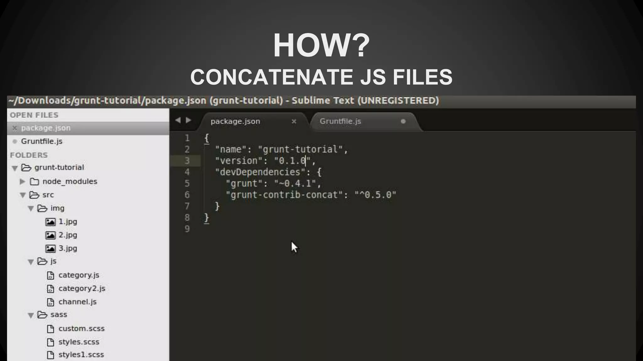 HOW? 
CONCATENATE JS FILES 
I 
 