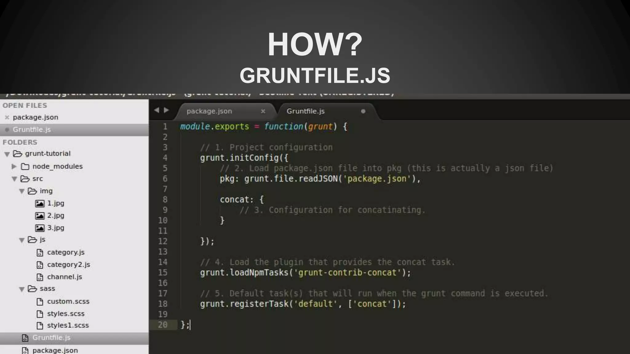 HOW? 
GRUNTFILE.JS 
 