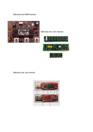 Memoria ram:RAM memori:
Memoria rom: rom memori:
Memoria usb:.usb memori