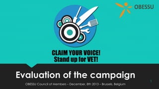 Evaluation of the campaign 
OBESSU Council of Members – December, 8th 2013 – Brussels, Belgium 
1 
 