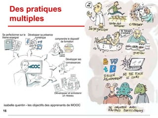 Des pratiques
multiples
isabelle quentin - les objectifs des apprenants de MOOC
16
 