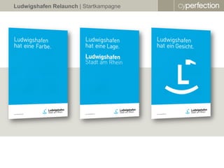 Ludwigshafen Relaunch | Startkampagne
 