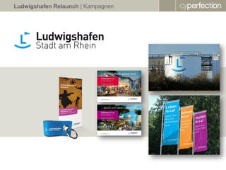 Ludwigshafen Relaunch | Kampagnen
 