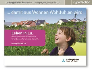 Ludwigshafen Relaunch | Kampagne „Leben in LU“
 