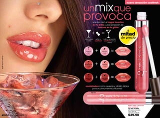 unmixque
                                                                                           nueva sensación coolfresh




                               provoca           el sabor de tus tragos favoritos
                                                 en tu brillo y una sensación de
                                                      frescura en tu glitter
                                                                                           a
                                               +            =                           mitad
                               color, sabor         glitter y      brillo y sensación
                                                                                        de precio
                                 y brillo          coolfresh       coolfresh en tus         -
                                                                          labios




                                 martini mix
                                   13461
                                                   +            fresh pink
                                                                 13462
                                                                               =
bloody mary mix + fresh rose




                               bloody mary mix
                                   13459
                                                   +            fresh rose
                                                                  13460
                                                                               =

                                 sangría mix       +            fresh cherry   =




                                                                                                          bloody mary mix
                                   13463                          13464




                                combínalos como quieras y obtén labios
                                    provocativamente brillantes!
                                           fresh rose




                                                                                            brillo, sabor y frescura
                                                                                            para combinar
                                                                                            cyº mix & shine
                                                                                            brillo labial combinable
                                                                                            7 ml / .23 fl. oz.
                                                                                            valorizado en $80.00
promo Be Sexy Party: pág. 35
24                                                                                          $39.90                          25
 