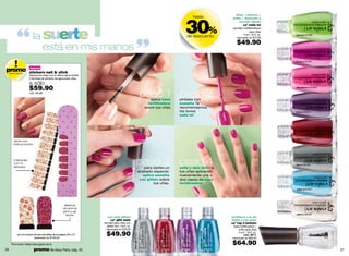 uñas + fuertes +




                                                                                                                                                                        30%
                                                                                                                                                                          hasta                     brillo + duración y
                                                                                                                                                                                                         secado rápido
                                                                                                                                                                                                            cyº nails in!



                        la suerte
                                                                                                                                                                                                    esmalte multibeneficios
                                                                                                                                                                                                                  para uñas
                                                                                                                                                                                                             5 ml /.16 fl. oz.   lemon in 01400
                                                                                                                                                                        de descuento                  valorizado en $75.00

                                                                                                                                                                                                       $49.90
                                                                                                                                                                              -


                           está en mis manos
                                                                                                                                                                                                                                 fucsia in 01181



promo
 oferta especial
                     nuevo
                     stickers nail & stick
                     Decora tus uñas con lo último de la moda!
                     2 láminas de stickers de agua para uñas.

                     a sólo
                     $59.90                                                                                                                                                                                                      strawberry in 03294

                     cód. 38186
                                                                                                                     paso 1 paso 2
                                                                                                                           aplica base                   píntalas con
                                                                                                                         fortiﬁcadora                    esmalte.Te
                                                                                                                       sobre tus uñas                    recomendamos
                                                                                                                                                         los tonos                                                               mora in 05251
                                                                                                                                                         nails in!




                                                                                                                                                                                                                                 wine in 05254
       viene con
       instrucciones




       2 láminas
       con 12
       stickers!
                                                                                                          paso 3       para darles un
                                                                                                                                                         paso 4
                                                                                                                                                         sella y dale brillo a
                                                                                                                                                                                                                                 grey in 05256


                                                                                                                    acabado especial,                    tus uñas aplicando
                                                                                                                      aplíca esmalte                     nuevamente una o
                                                                                                                     con glitter sobre                   dos capas de base
                                                                                                                             tus uñas.                   fortiﬁcadora.
                                                                                                                                                                                                                                 water in 01401




                                                  diseños
                                                 de animal
                                                 print y de
                                                   flores                                                                                                                                                                        white in 05246
                                                                    con mini glitter                                                                                                               fortalece y le da
                                                                      cyº glitt nails                                                                                                              brillo a tus uñas
                                                                 esmalte para uñas con                                                                                                             cyº top 2 bottom
                                                                    glitter 5ml /.16 fl. oz.                                                                                                        base fortificadora +
                                                                   valorizado en $70.00                                                                                                                  brillo para uñas

                                                                   $49.90
                                                                                                                                                 amatista glitt 03245




                                                                                                                                                                             zaphiro glitt 02098




                                                                                                                                                                                                         5 ml / .16 fl. oz.
                                                                                               silver glitt 01442




          por la compra de dos esmaltes de la página 26 y 27.                                                                                                                                                 cód. 26111
                                                                                                                              rubi glitt 02101




                        valorizado en $125.00                                                                                                                                                      valorizado en $90.00

     *Promoción válida hasta agotar stock.                                                                                                                                                         $64.90
26                       promo Be Sexy Party: pág. 35                                                                                                                                                                                                  27
 