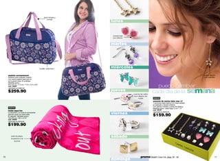 asas largas y

                                                                      lunes
                                                         cortas




                                                                      corazones
                                                                      con efecto


                                                                      martes




                                                 bolsillo delantero
                                                                      miércoles
     maletín enchantment                                                                                                                               súper largos
     Perfecto para cualquier ocasión.                                                                                                                  con estrella!
     Con cierre superior para que no
     se te pierda nada. En poliéster.
     Medidas aprox.:
     45.5 x31.5 x 17.5 cm / 17.9 x 12.4 x 6.9"
     cód. 33567                                                                                         puedo cambiar
                                                                                                      cada día de la semana
     valorizado en $360.00

     $259.90                                                          jueves
                                                                                   cuenta de vidrio
                                                                                    con diseño de
                                                                                        rosas         nuevo
                                                                                                      estuche de aretes fairy star x7
                                                                                                      7 opciones súper fashion! En metal bañado
                                                                                                      en plateado y dorado brillante.
                                                                                                      Con piedras cristales y perlas de plástico.
     nuevo                                                                                            Medidas aprox.: arete largo: 3 cm / 1.2’’
     toalla aqua fun                                                                                  cód. 35707
     La diversión y la moda te acompañan
     adonde vayas con esta toalla.                                    viernes                         valorizado en $200.00

                                                                                                      $159.90
     En algodón. Medidas aprox.:
     125 x70 cm / 49.2 x 27.6"
     cód. 34636
     valorizado en $270.00

     $199.90

         para la playa,
         la piscina o la
                                                                      sábado
             ducha!
                                                                                                                                   7p
                                                                                                                                     are
                                                                                                                                        s, 1
                                                                                                                                             est
                                                                                                                                                uch
                                                                                                                                                   e

70                                                                                        promo Maletín Color Ink: págs. 82 - 83                                   71
                                                                      domingo
 