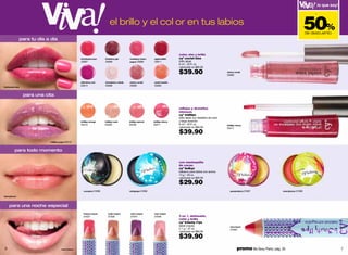 50%
                                                                                                                                                                                                                                       -

                                                                            el brillo y el col or en tus labios
                                                                                                                                                                                                                                   de descuento
                                                                                                                                                                                                                                           -
              para tu día a día


                                                                                                                                   color, olor y brillo
                                                     frambuesa sour     blueberry gin       cranberry cham-     apple bellini      cyº coctel kiss
                                                     25687              04689               pagne 25689         03811              brillo labial
                                                                                                                                   6 ml / .20 fl. oz.
                                                                                                                                   valorizado en $80.00

                                                                                                                                   $39.90                                 cherry coctel
                                                                                                                                                                          25683

                                                     wild berry rum     strawberry colada   cherry coctel       sweet sandia
                                                     03814              25686               25683               25685
frambuesa sour


                 para una cita


                                                                                                                                   reflejos y destellos
                                                                                                                                   intensos
                                                                                                                                   cyº iridilips
                                                                                                                                   brillo labial con destellos de color
                                                     iridilips orange   iridilips nude      iridilips apricot   iridilips cherry   y larga duración
                                                     03412              03408               03409               03411              6 ml / .20 fl. oz.                     iridilips cherry
                                                                                                                                   valorizado en $80.00                   03411
                                                                                                                                   $39.90
                            iridilips grape 03410


         para todo momento

                                                                                                                                   con mantequilla
                                                                                                                                   de cacao
                                                                                                                                   cyº bulkyz
                                                                                                                                   bálsamo para labios con aroma
                                                                                                                                   14 g / .50 oz.
                                                                                                                                   valorizado en $60.00

                                                                                                                                   $29.90
                                                       cocopine 01699                       mintgrape 01698                                                                  passionberry 01697                cherrylemon 01696

cherrylemon



     para una noche especial
                                                       fressia crayon      nude crayon       wine crayon        rose crayon
                                                       01637               01636             01647              01648              3 en 1, delineado,
                                                                                                                                   color y brillo
                                                                                                                                   cyº b3auty l1ps
                                                                                                                                   labial crayola                            red crayon
                                                                                                                                   2.1 g / .07 oz.                           01650
                                                                                                                                   valorizado en $80.00

                                                                                                                                   $39.90
 6                                     rose crayon                                                                                                                                   promo Be Sexy Party: pág. 35                                 7
 