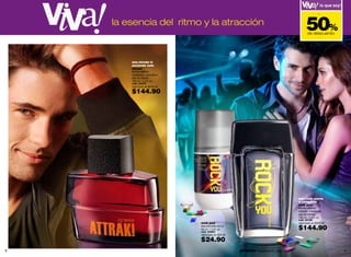 50%
                                                                                                    -

    la esencia del ritmo y la atracción
                                                                                           de descuento
                                                                                                        -




        una mirada lo
        enciende todo
        attrak!
        familia olfativa:
        maderosa - aromática
        eau de toilette
        100 ml / 3.4 fl. oz.
        cód. 00279
        valorizado en $295.00

        $144.90




                                                                                     aquí todo suena
                                                                                     a conquista
                                                                                     rock you!
                                                                                     familia olfativa:
                                                                                     oriental - maderosa
                                                                                     eau de toilette
                                                                                     100 ml / 3.4 fl. oz.
                                                                                     cód. 02108
                                rock you!                                            valorizado en $290.00
                                desodorante roll-on
                                50 ml / 1.6 fl. oz.
                                cód. 02663
                                                                                     $144.90
                                valorizado en $50.00

                                $24.90
8                                                      promo Fragancia H : pág. 79                           9
 