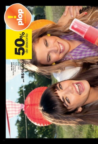 50%
dedesconto
plopsuperoferta
weshare!
famíliaolfativa:floral
eaudeparfum
30ml
cód.02678
deR$32,00
porR$16,00(7pts.)
38
 