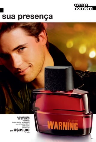 enlouqueça
só de olhar
warning
família olfativa: amadeirada
eau de toilette 100 ml
cód. 03006
de R$53,00
por R$39,80( 18 pts.)
y{g"vxkykt g
homem
kyvg u
61
 