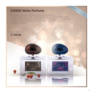23
ESSENS Niche Perfume
Jakmile jednou vyzkoušíte vůni, která patří do rodiny niche parfémů,
už nikdy nebudete chtít nic jiného. Niche vůně je absolutní vrchol parfémářského umění.
Mnohaletá tradice, mistrný proces výroby, nejvzácnější přírodní ingredience, luxusní flakóny,
neobyčejná až umělecká kompozice a samozřejmě překvapivě dlouhá výdrž, to jsou
ESSENS Niche Perfumes.
cena 100 ml
2 100 Kč
N
OVIN
KY
PODZIM
2017
 