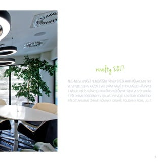 Nechmeseunášetnejnovějšímitrendysvětaparfémůakosmetiky
ve stylu essens. Každý z vás svými náměty ovlivňuje náš vývoj
a následující stránky jsou naším společným dílem. VE SPOLUPRÁCI
S PŘEDNÍMI ODBORNÍKY V OBLASTI VÝVOJE A VÝROBY KOSMETIKY
PŘEDSTAVUJEME ŽHAVÉ NOVINKY DRUHÉ POLOVINY ROKU 2017.
novelty 2017
3
 