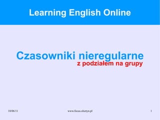Learning English Online Czasowniki nieregularne z podziałem na grupy 