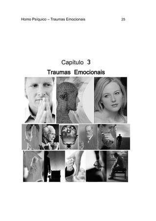 Homo Psíquico – Traumas Emocionais 25
3Capítulo
Traumas Emocionais
 