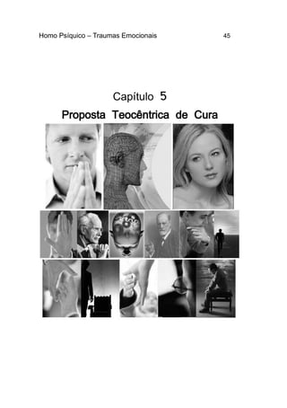 Homo Psíquico – Traumas Emocionais 45
5Capítulo
Proposta Teocêntrica de Cura
 
