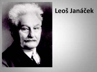 Leoš Janáček
 