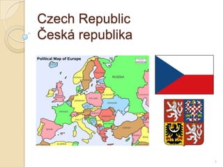 Czech Republic
Česká republika




                  1
 