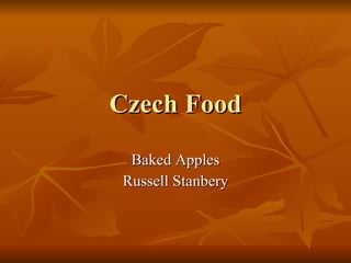 Czech Food Baked Apples Russell Stanbery 