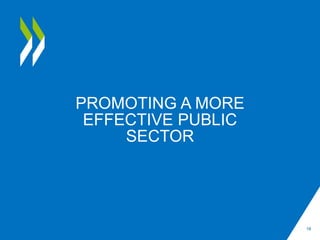 PROMOTING A MORE
EFFECTIVE PUBLIC
SECTOR
16
 