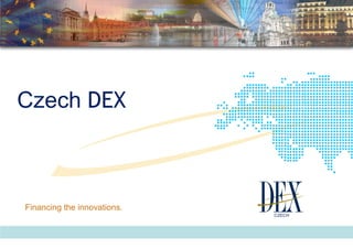 Czech DEX



Financing the innovations.
 