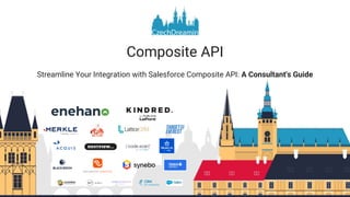 Composite API
Streamline Your Integration with Salesforce Composite API: A Consultant's Guide
 