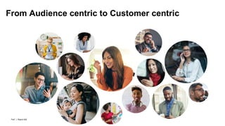PwC | Report title
From Audience centric to Customer centric
 