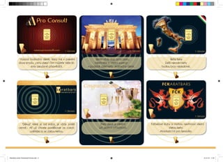 Bella Italia 
Další národní karty 
budou brzy následovat. 
Fotbalové kluby si mohou navrhnout vlastní 
zlatou kartu. 
Absolutní hit pro fanoušky. 
”Dekuji” které je od srdce, je vždy zvlášt 
cenné.- At už chcete podekovat za cokoli: 
udelejte to se zlatou kartou. 
Berlín vždy stojí za tu cestu. 
Navrhnete si vlastní suvenýr 
v podobe zlaté karty. Jedinecný dárek. 
Zlatý dárek je ideální 
pri jakékoli príležitosti. 
Vysoce hodnotný dárek, který má v pravém 
slova smyslu „cenu zlata“! Tím mužete Vaše kli-enty 
zarucene presvedcit. 
Branding-Cards-Tschechisch-Druck.indd 4 15.10.12 11:37 
 