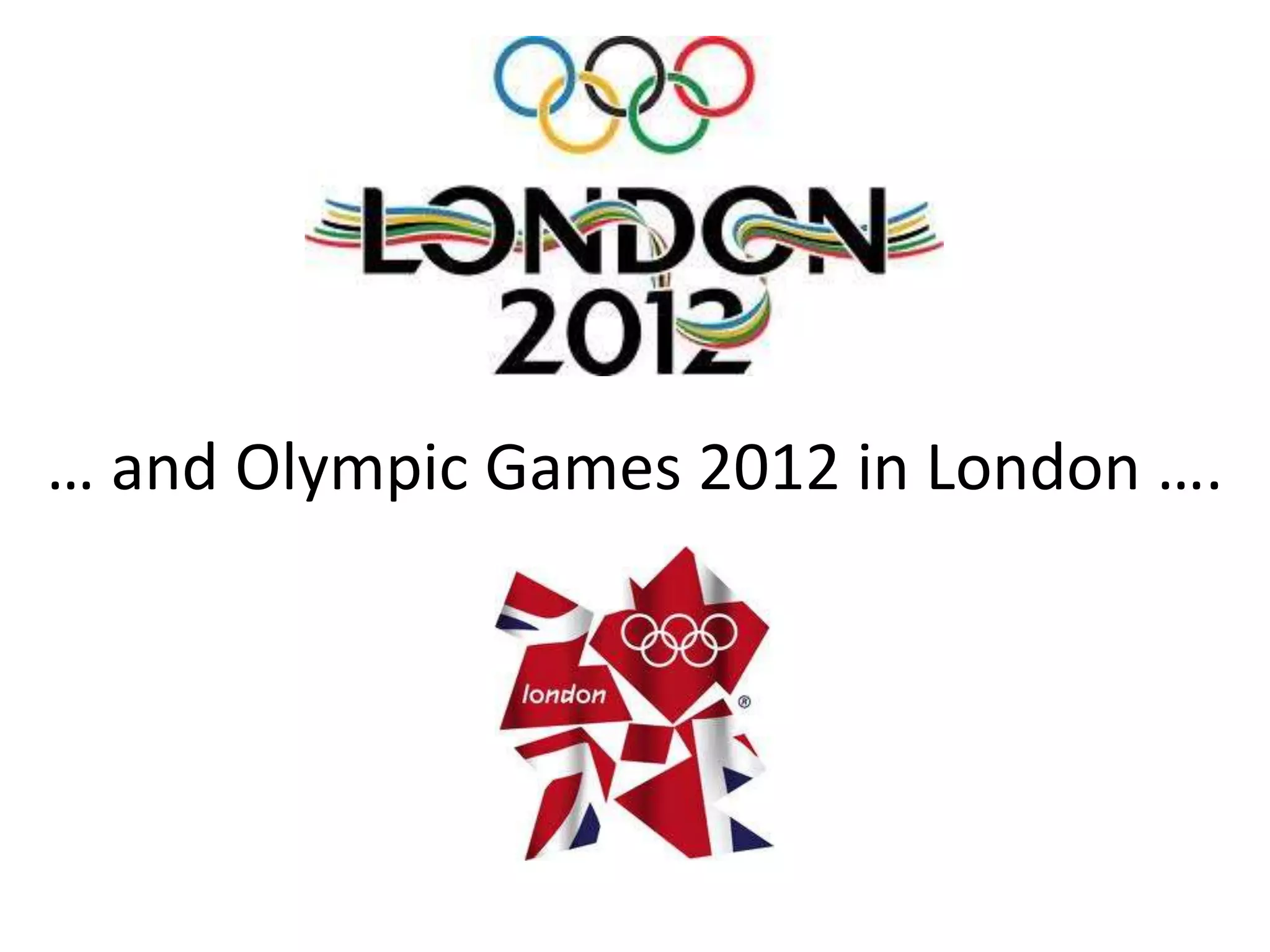 … and Olympic Games 2012 in London ….
 