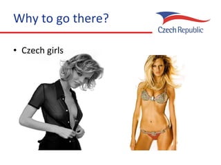 Why to go there? Czech girls 