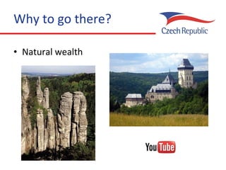 Why to go there? Natural wealth 