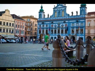 Ceske Budejovice:  Town Hall on the town square (the biggest square in the country) 