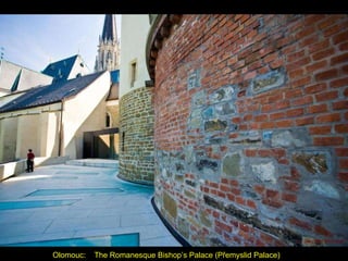 Olomouc:  The Romanesque Bishop’s Palace (Přemyslid Palace) 
