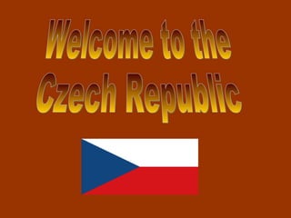 Welcome to the  Czech Republic 