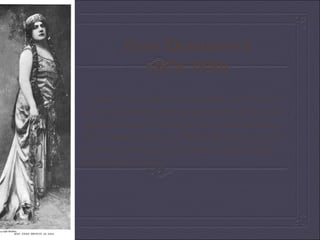 Ema Destinnová (1878-1930) A great Czech soprano and patriot, also known as Emmy Destinn. She sang at some of the most prestigious opera houses in the world, including the Covent Garden, the Berlin Hofoper, and the New York Metropolitan Opera, and also sang with Enrico Caruso. 