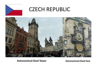CZECH REPUBLIC




Astronomical Clock Tower   Astronomical Clock Face
 