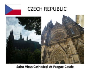CZECH REPUBLIC




Saint Vitus Cathedral At Prague Castle
 