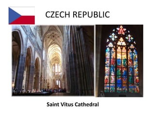 CZECH REPUBLIC




Saint Vitus Cathedral
 