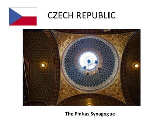 CZECH REPUBLIC




   The Pinkas Synagogue
 