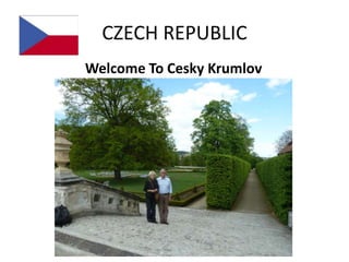 CZECH REPUBLIC
Welcome To Cesky Krumlov
 
