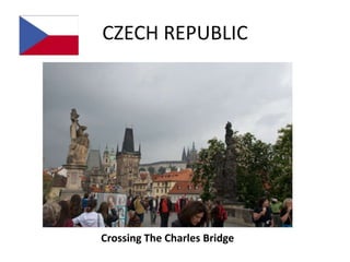 CZECH REPUBLIC




Crossing The Charles Bridge
 
