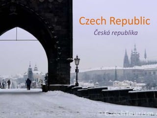 Czech Republic
  Česká republika
 
