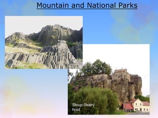 Mountain and National Parks 
Sloup-Skalní 
hrad 
 